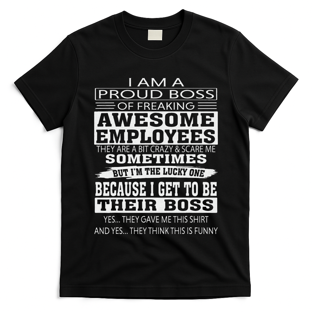 I Am A Proud Boss Of Freaking Awesome Employees T-Shirt