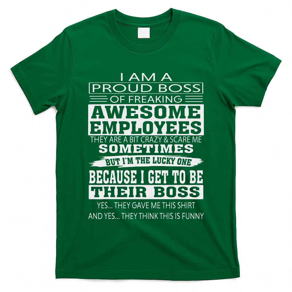 I Am A Proud Boss Of Freaking Awesome Employees T-Shirt