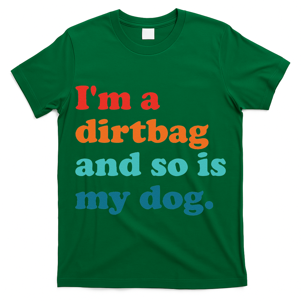 Im A Dirtbag And So Is Dog Funny Retro Apparel T-Shirt