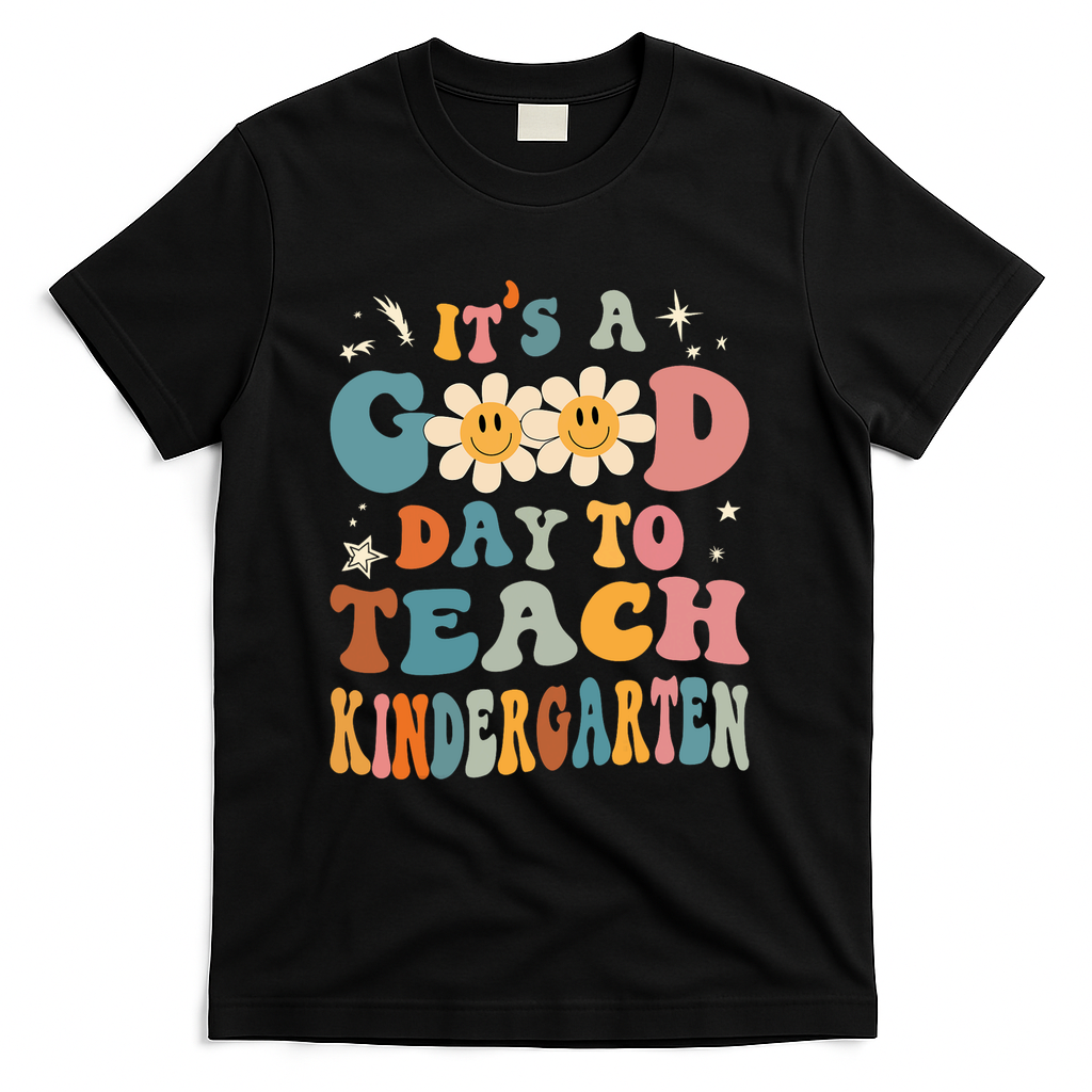 It's A Good Day To Teach Kindergarten Teacher Back To School T-Shirt - Black