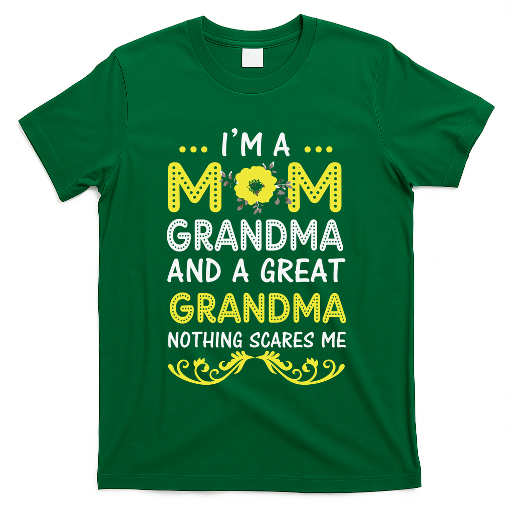 I'm A Mom Grandma Great Nothing Scares Me Mothers Day Gifts T-Shirt