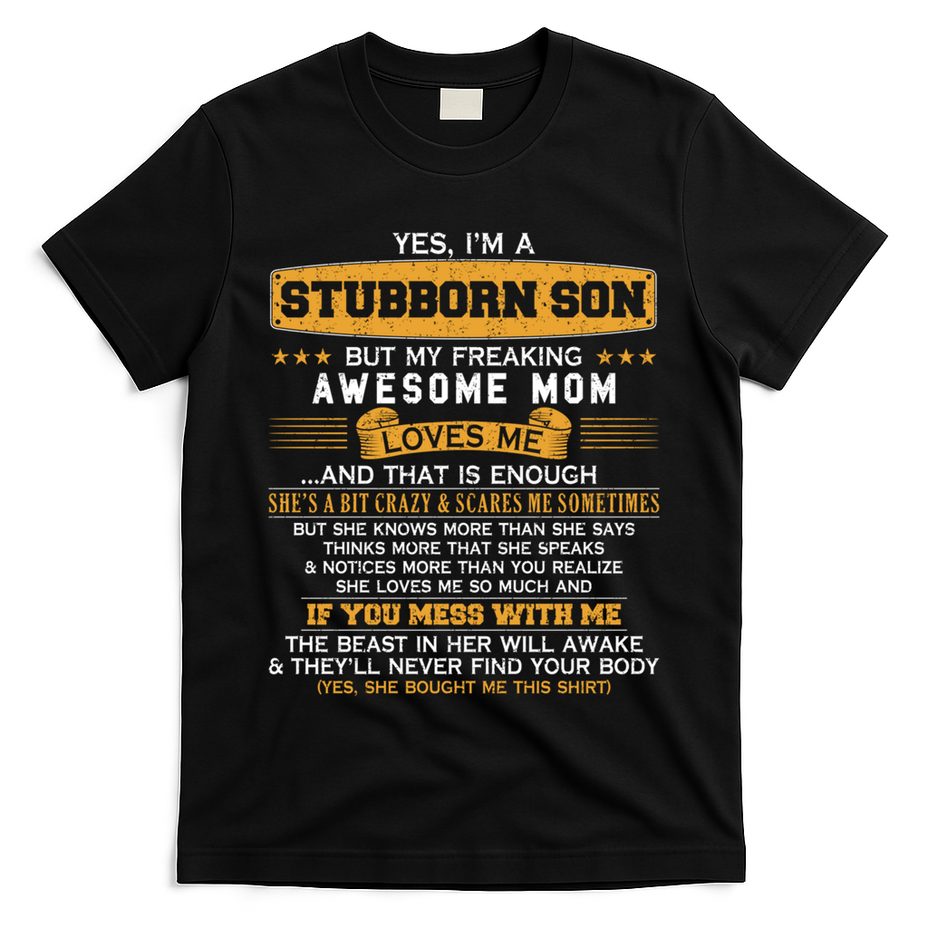 I'm A Stubborn Son Of Awesome Mom Funny Saying Lucky Son Great Gift T-Shirt