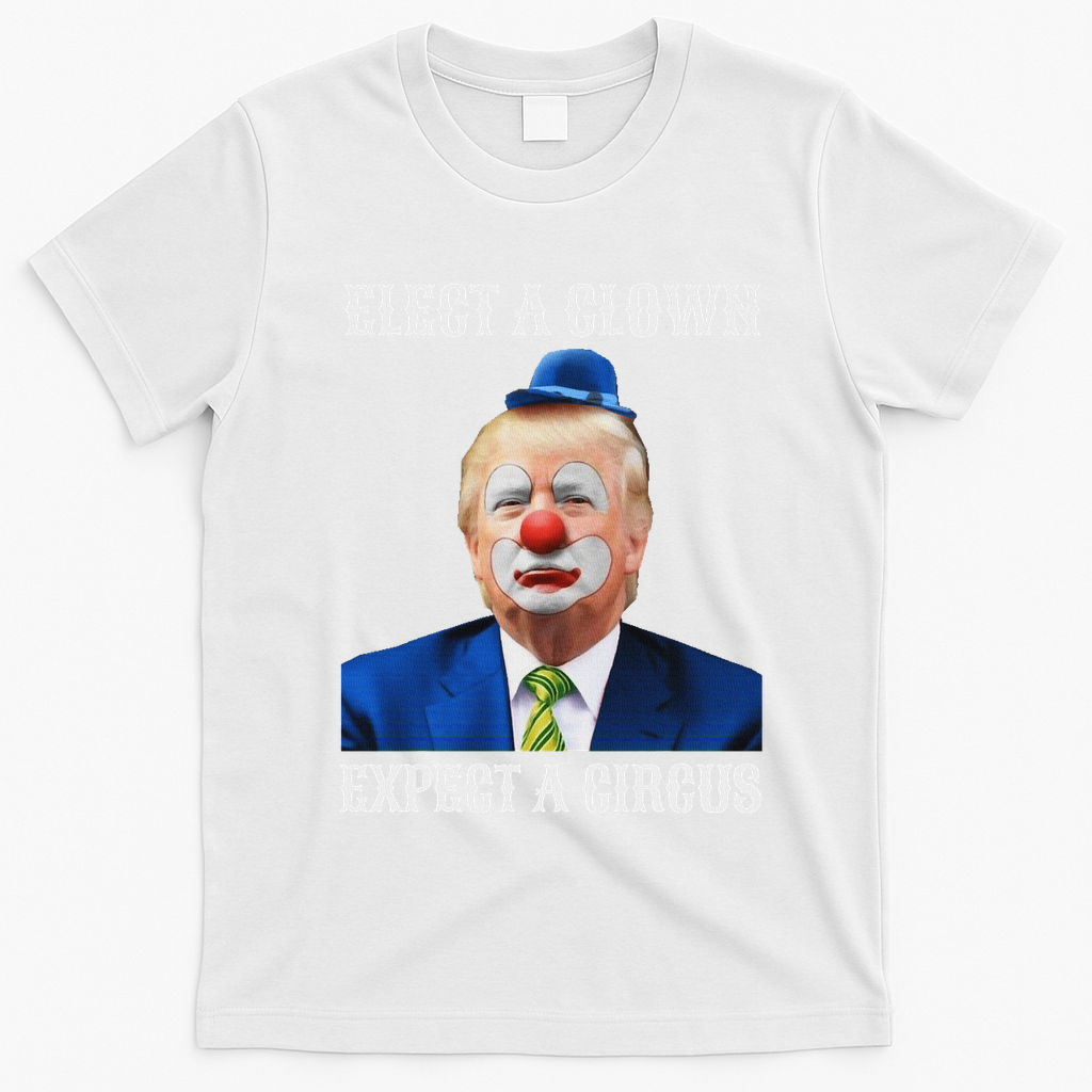 Impeach Anti Trump Elect A Clown Expect A Circus Fun Gift T-Shirt - White