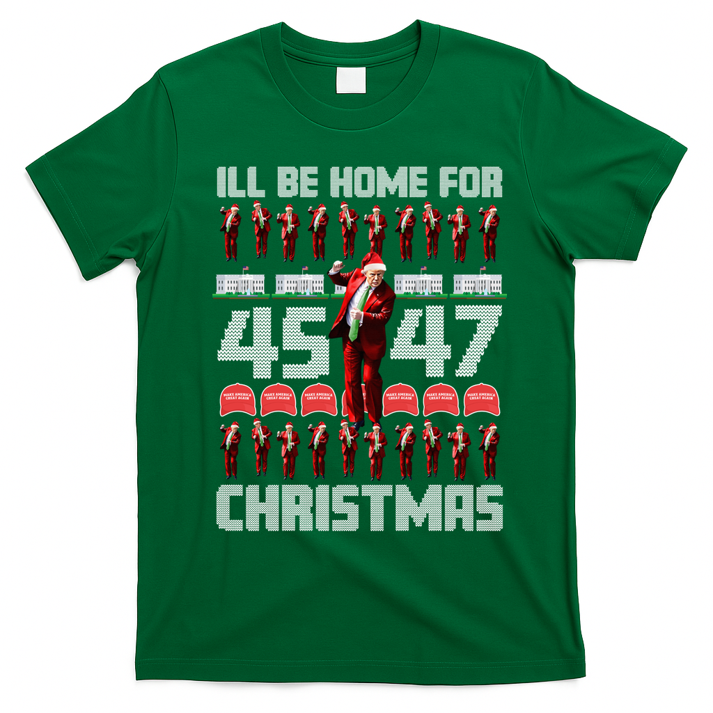 ILl Be Home For Christmas Donald Trump 4547 Maga Trump Dance Ugly Christmas T-Shirt - Irish Green
