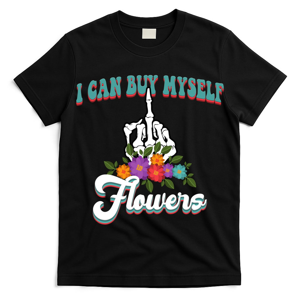 I Can Buy Myself Flowers Middle Finger Floral T-Shirt