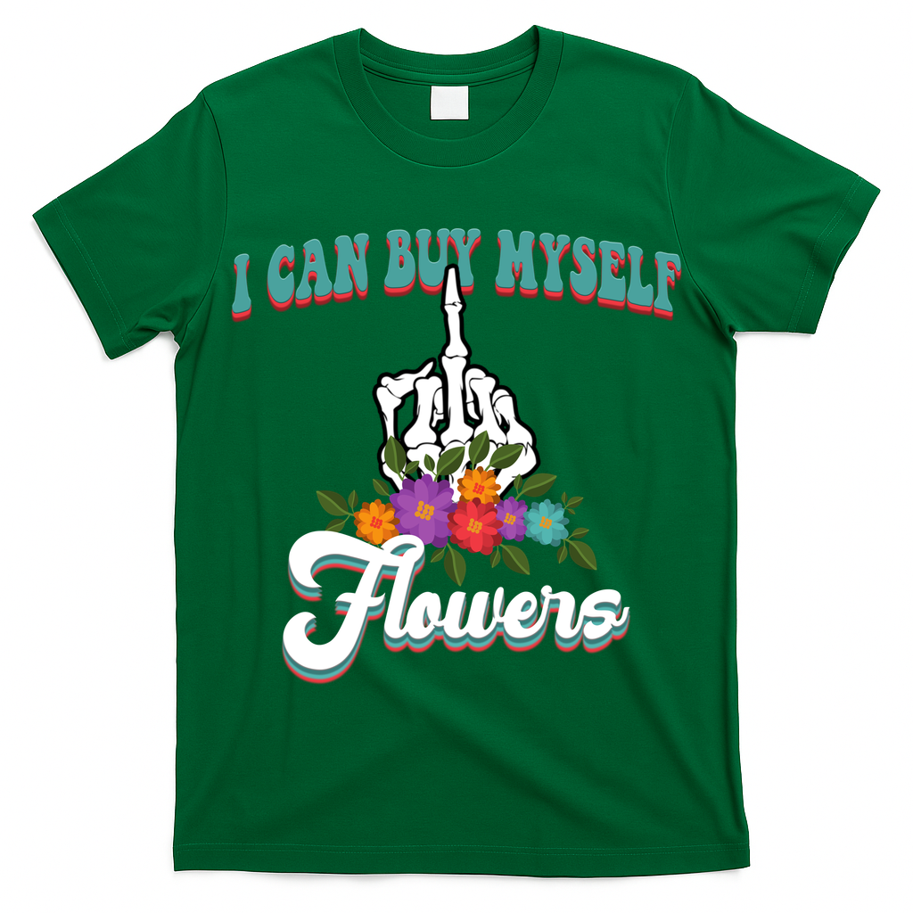 I Can Buy Myself Flowers Middle Finger Floral T-Shirt