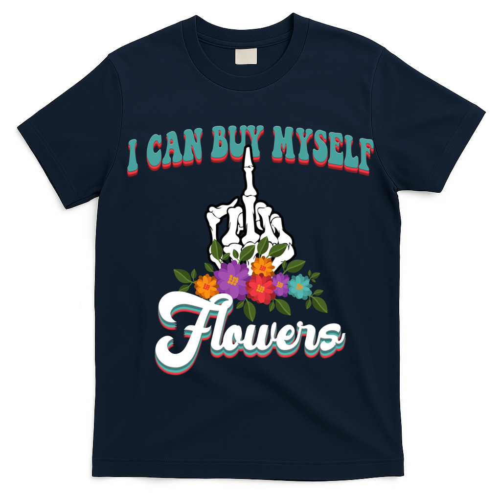 I Can Buy Myself Flowers Middle Finger Floral T-Shirt