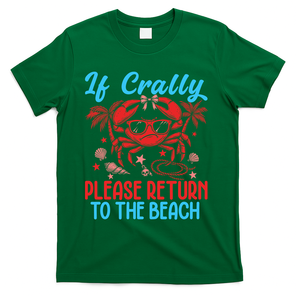 If Crabby Please Return To The Beach T-Shirt - Green