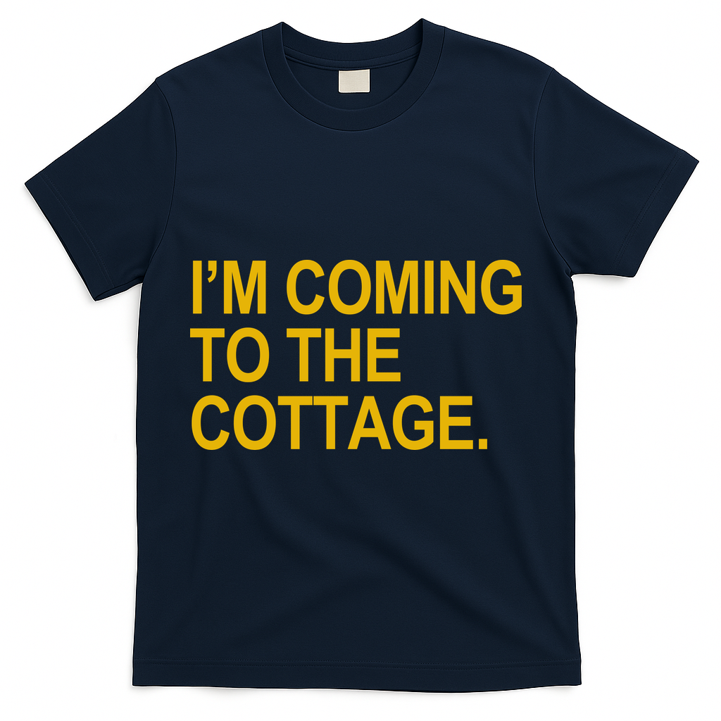 I'm Coming To The Cottage Funny Quote T-Shirt - Navy