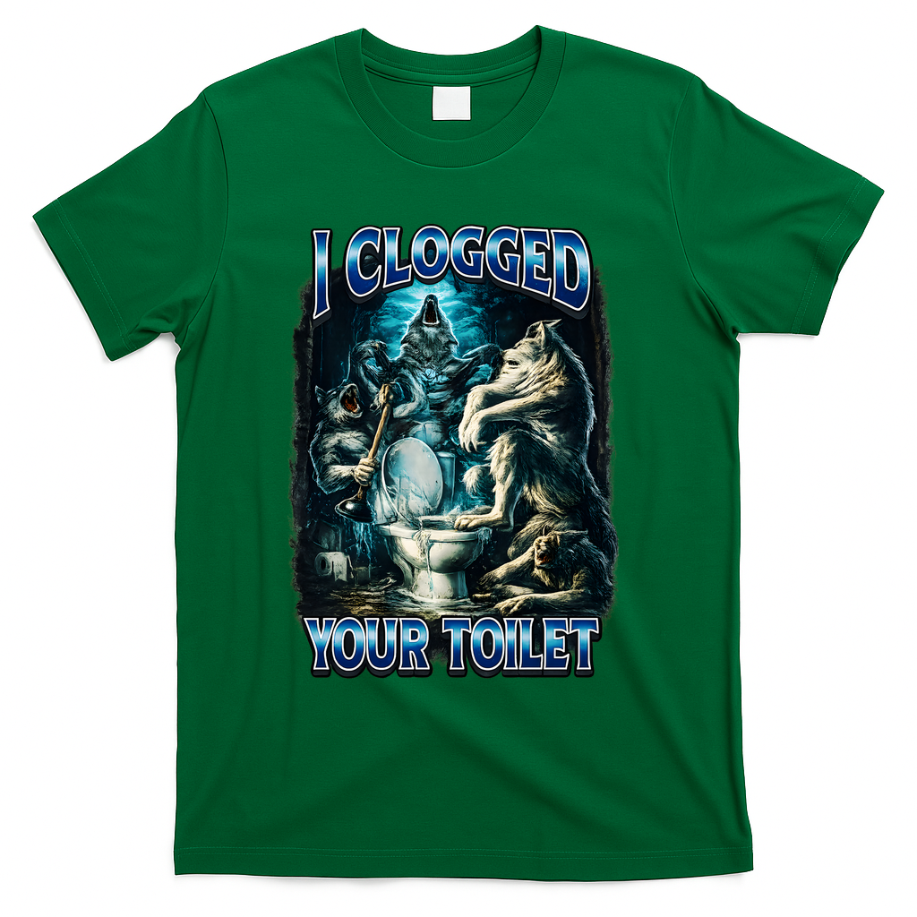 I Clogged Your Toilet Funny Alpha Wolf Brainrot T-Shirt - Green