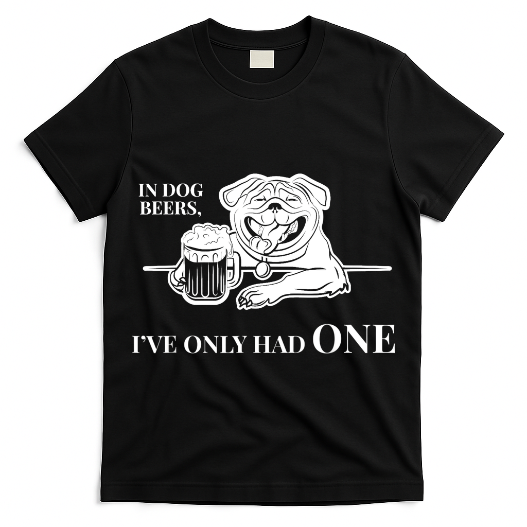 In Dog Beers I've Only Had One - Funny Drinking T-Shirt