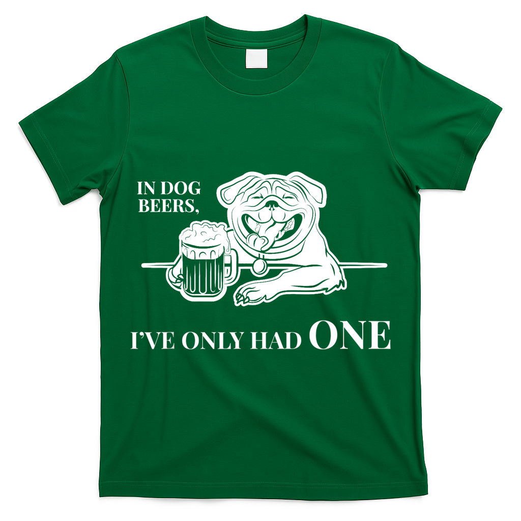 In Dog Beers I've Only Had One - Funny Drinking T-Shirt