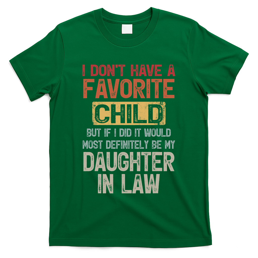 I Don't Have A Favorite Child Lovely Gift For Mother In Law T-Shirt