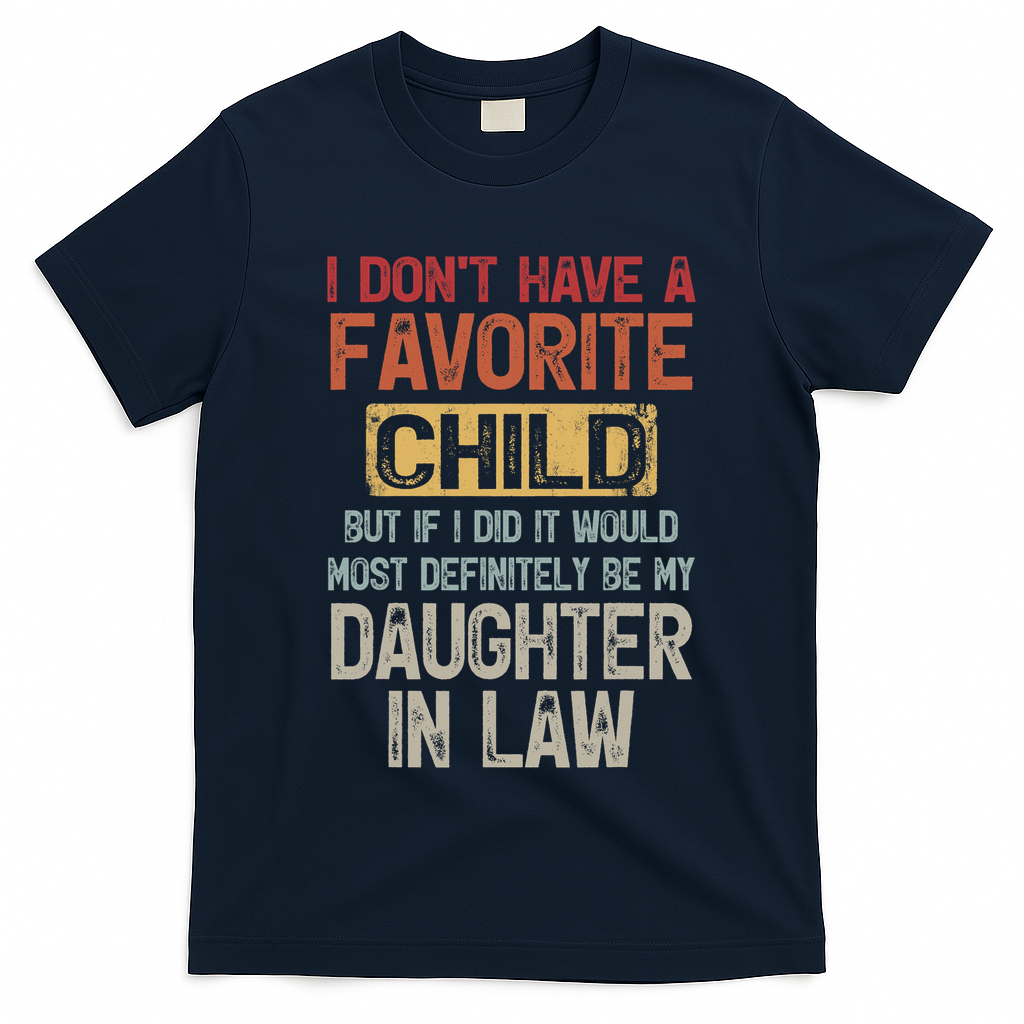 I Don't Have A Favorite Child Lovely Gift For Mother In Law T-Shirt