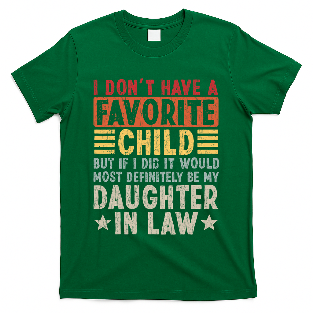 I Don't Have A Favorite Child But If I Did It Would Be My Daughter In Law T-Shirt