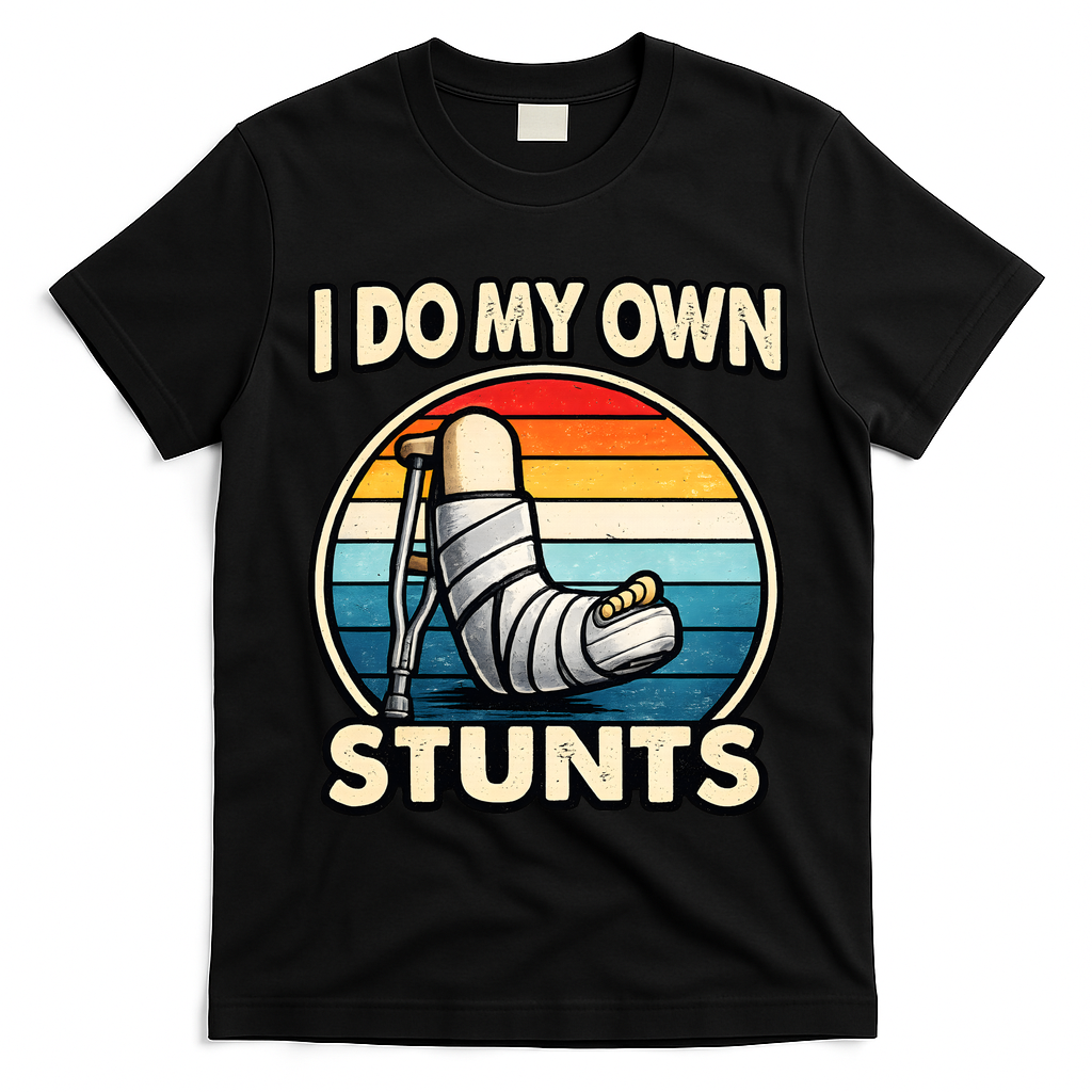 I Do My Own Stunts Broken Leg Funny Meme T-Shirt