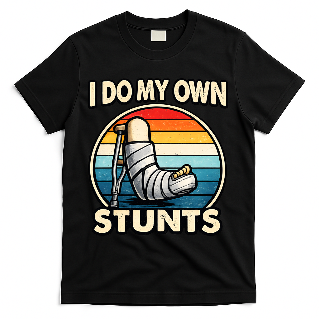 I Do My Own Stunts Broken Leg Funny Meme T-Shirt - Black