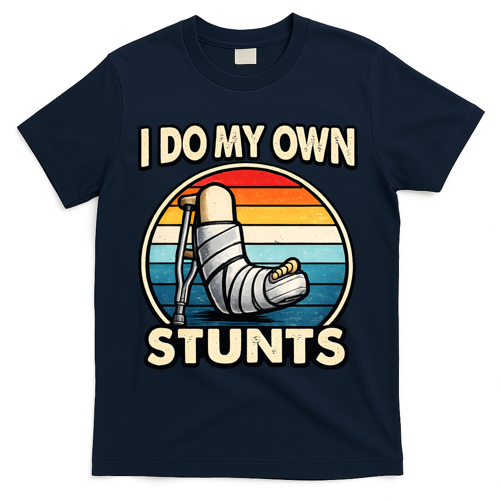 I Do My Own Stunts Broken Leg Funny Meme T-Shirt - Navy