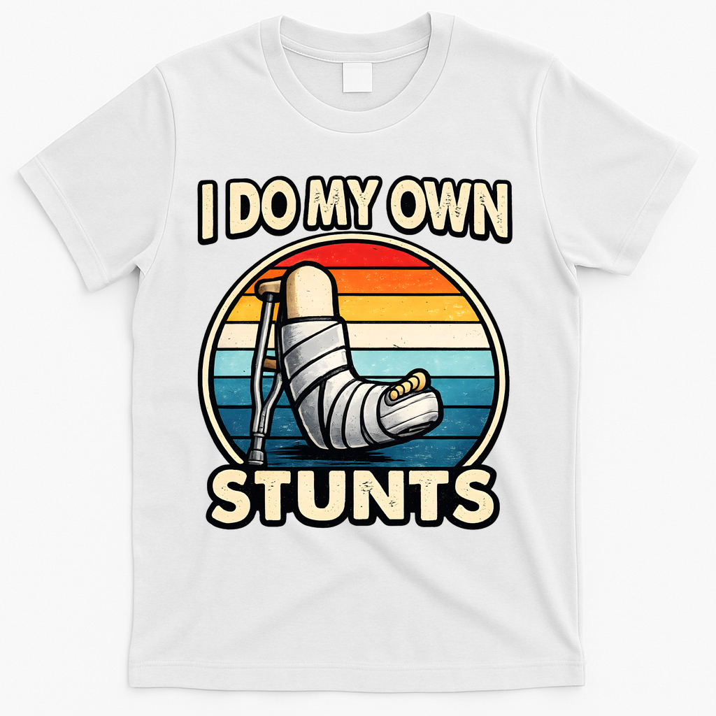 I Do My Own Stunts Broken Leg Funny Meme T-Shirt - White