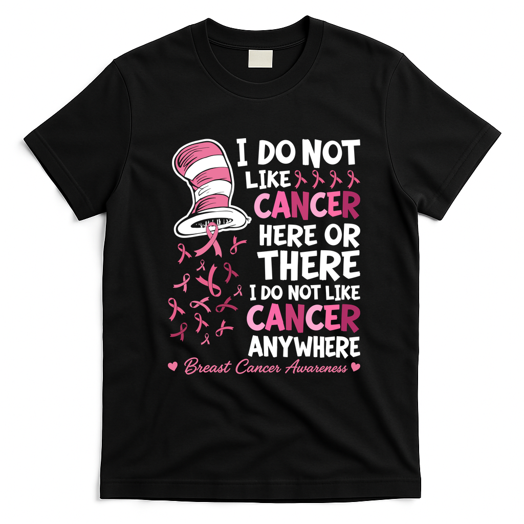 I Do Not Like Cancer Breast Cancer Awareness Cat Hat T-Shirt - Black