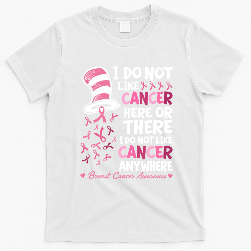 I Do Not Like Cancer Breast Cancer Awareness Cat Hat T-Shirt - White