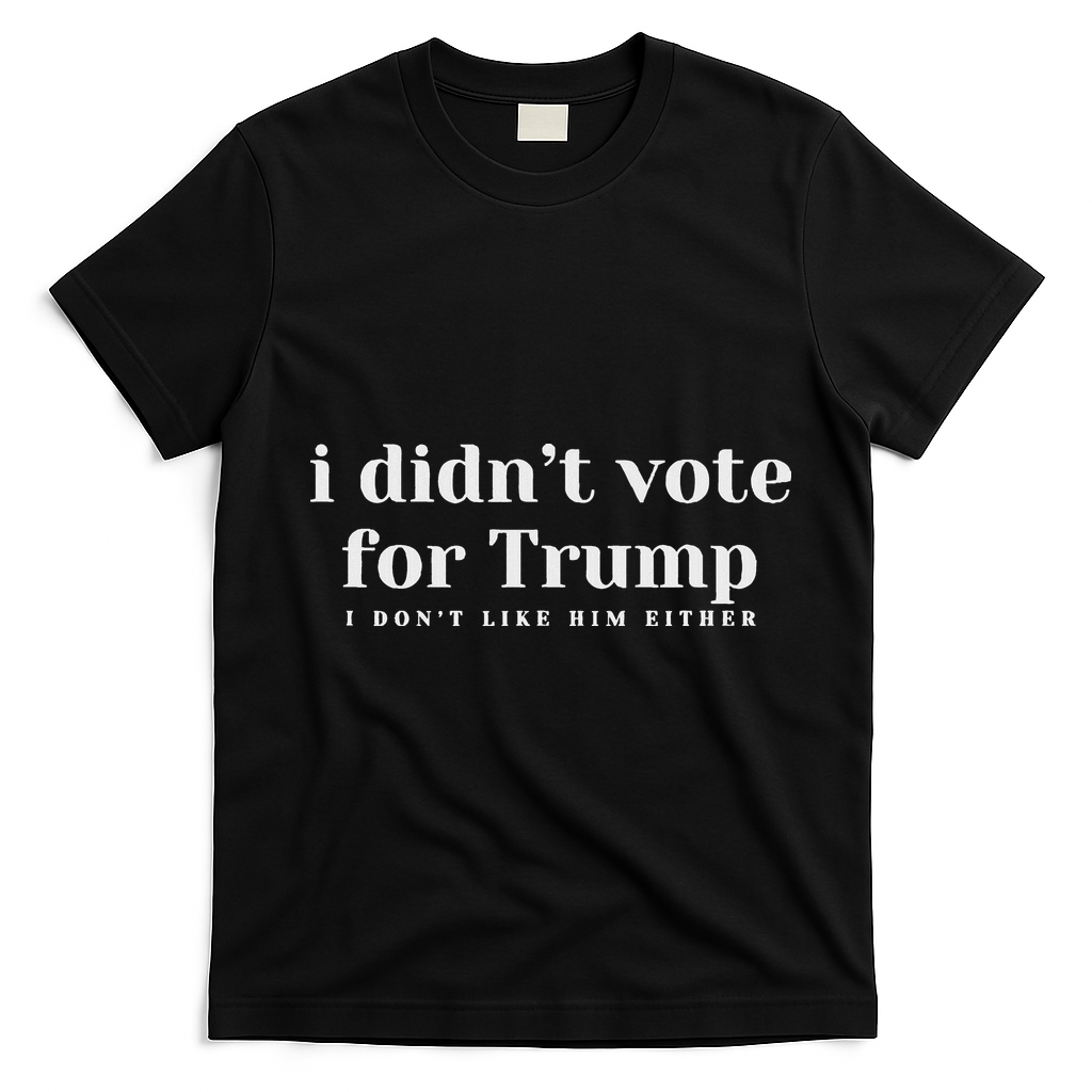 I Didn’T Vote Trump Anti Trump Travel Americans Abroad T-Shirt - Black