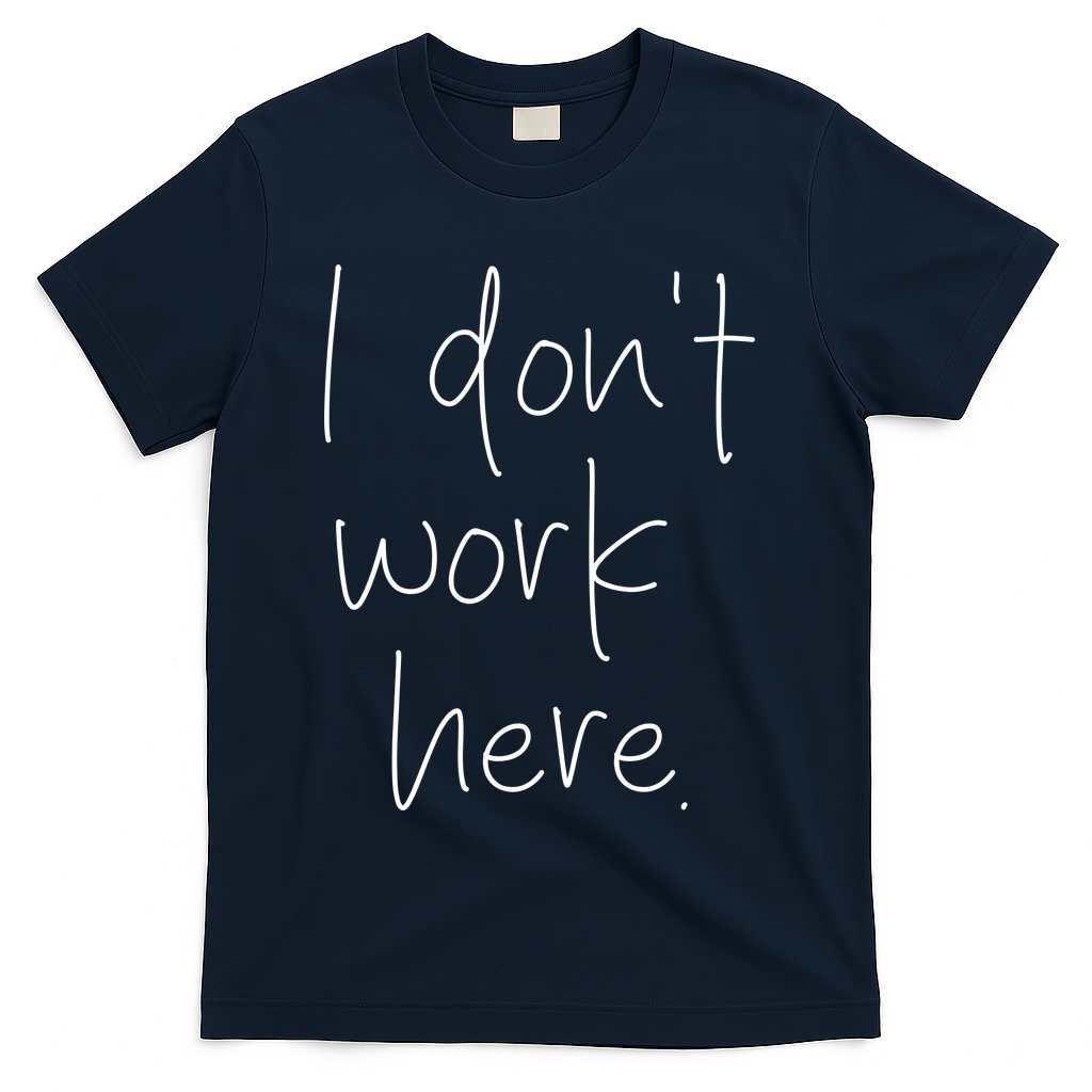 I Don't Work Here T-Shirt - Navy