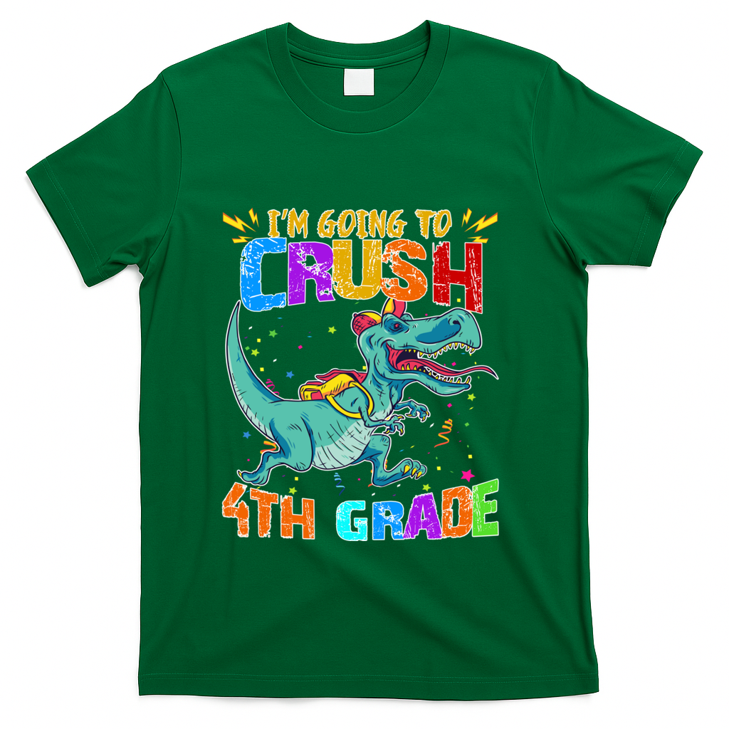 Im Going To Crush 4th Grade Back To School Gift T-Shirt - Green