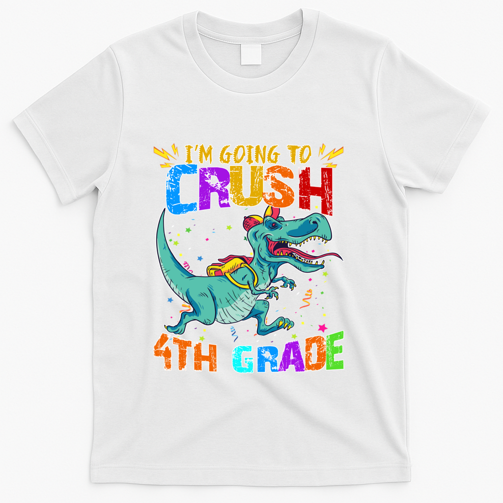 Im Going To Crush 4th Grade Back To School Gift T-Shirt - White