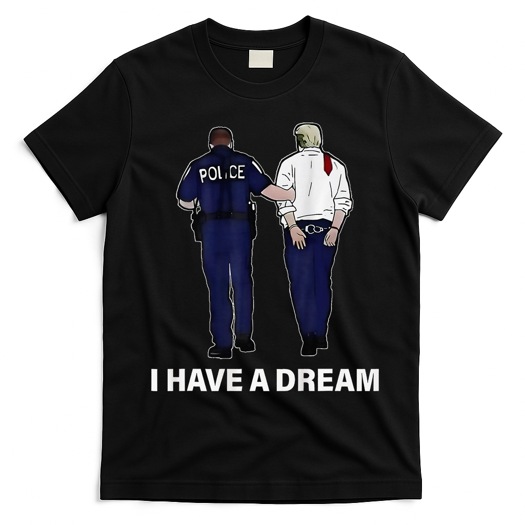 I Have A Dream Funny Trump Police Saying Women T-Shirt - Black