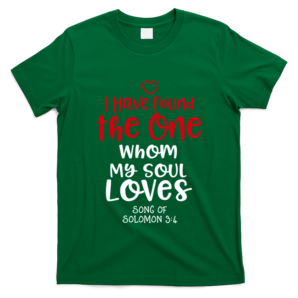 I Have Found The One Whom My Soul Loves Song Of Solomon 3:4 T-Shirt