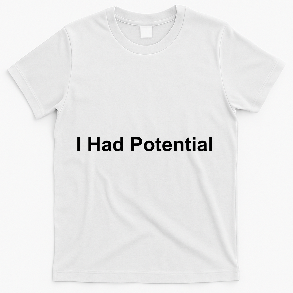 I Had Potential T-Shirt - White