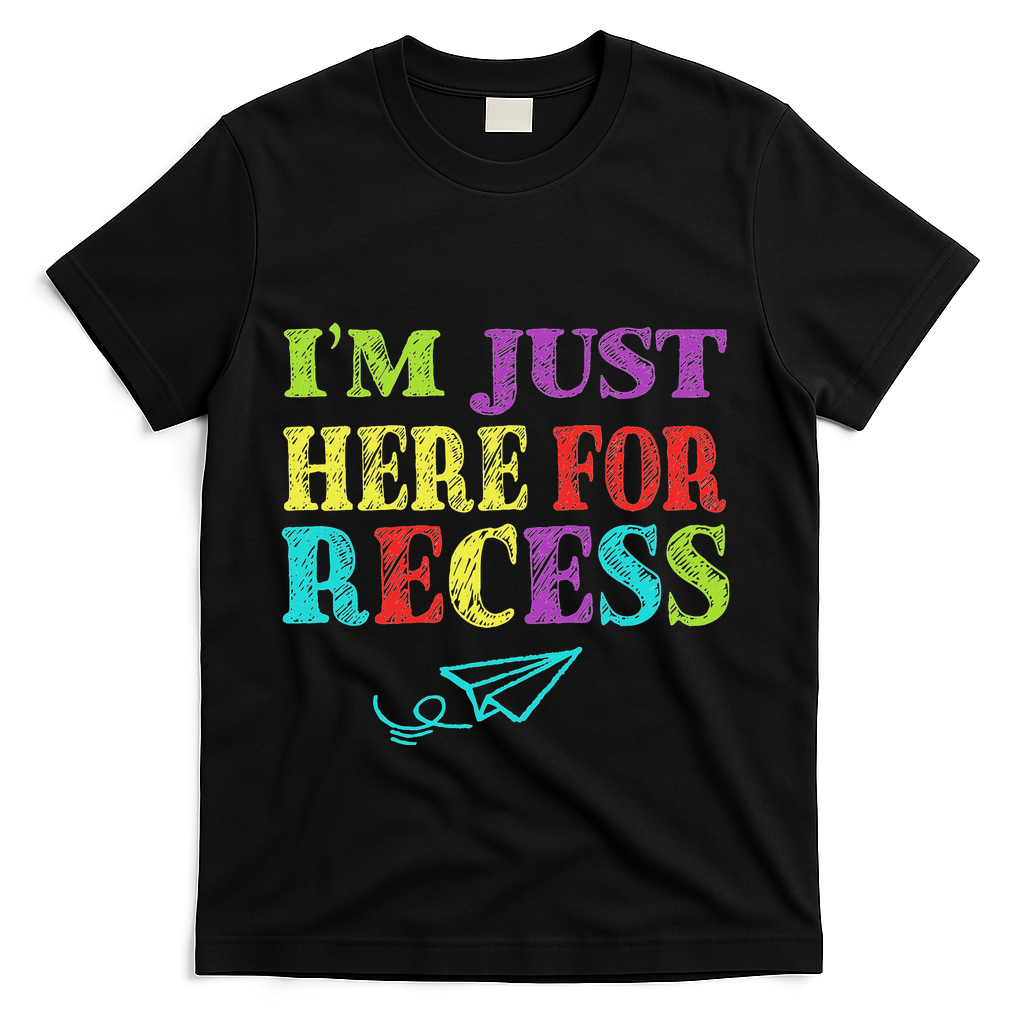 IM Just Here For Recess Funny Back To School T-Shirt - Black