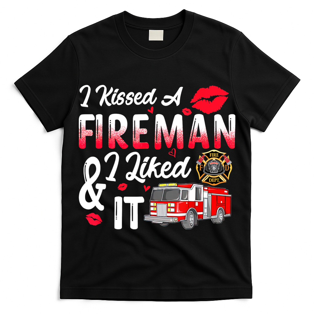 I Kissed A Fireman I Liked It Firefighter Valentine Days T-Shirt