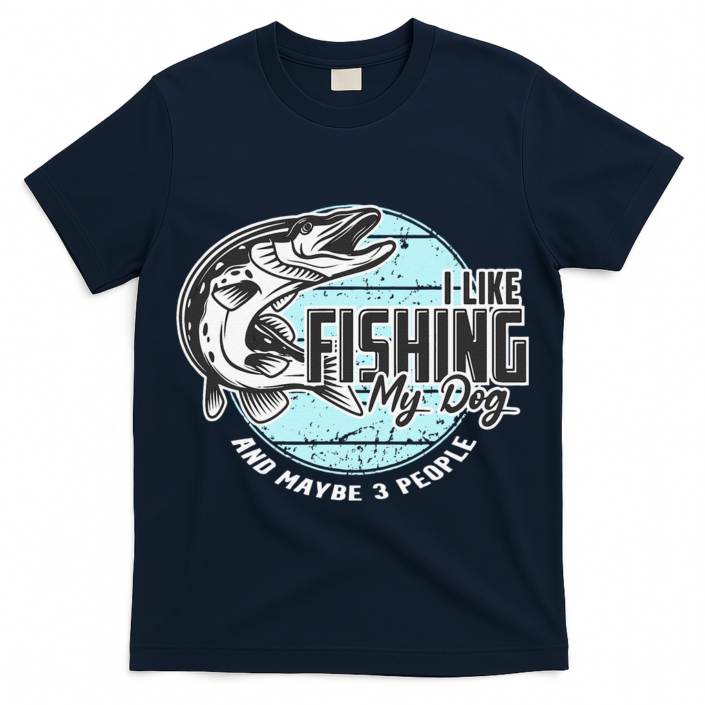 I Like Fishing My Dog Maybe Three People Funny Fishing T-Shirt
