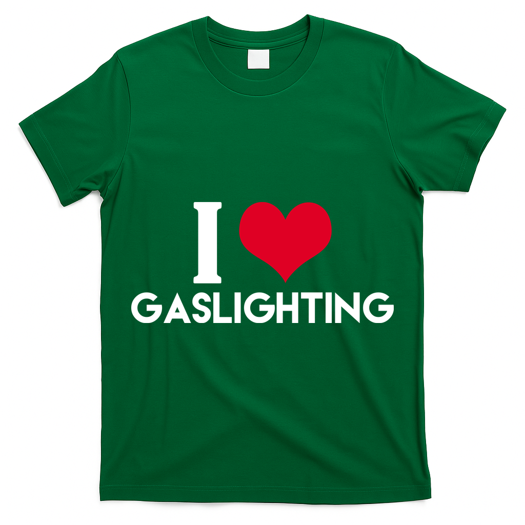 I Love Gaslighting T-Shirt