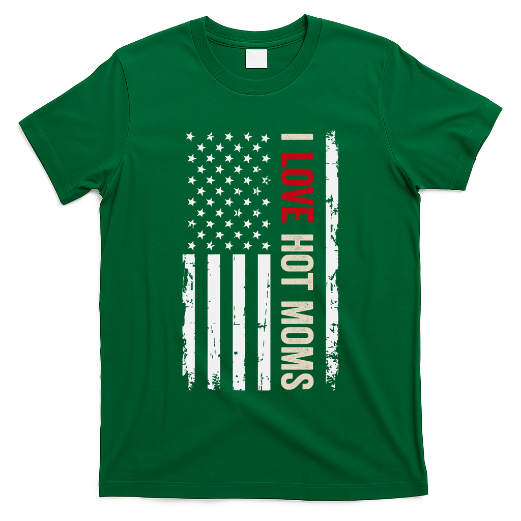 I Love Hot Moms American Usa Flag Gift T-Shirt