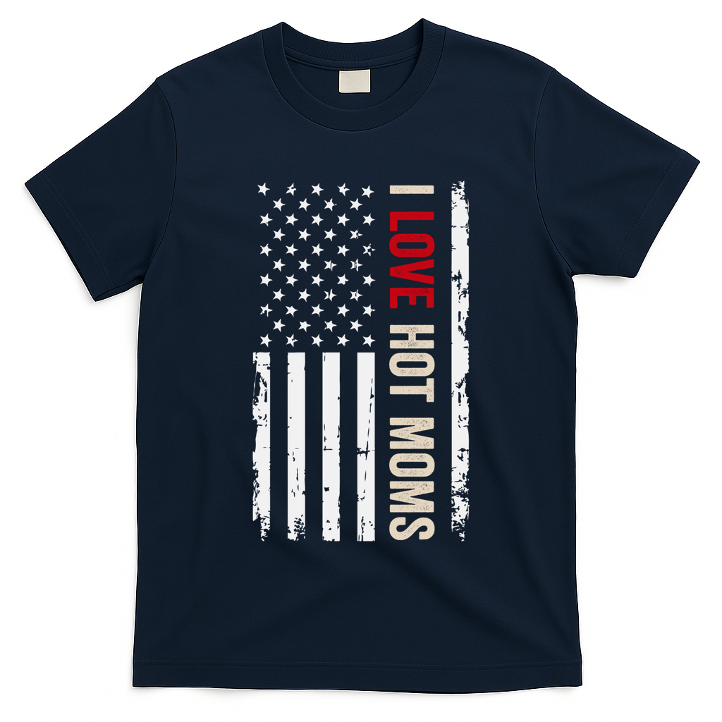 I Love Hot Moms American Usa Flag Gift T-Shirt