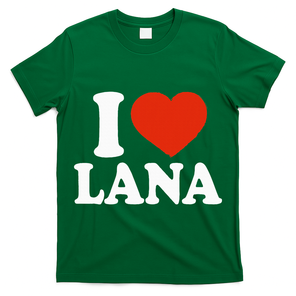 I Love Lana I Heart Lana Red Heart Valentine T-Shirt