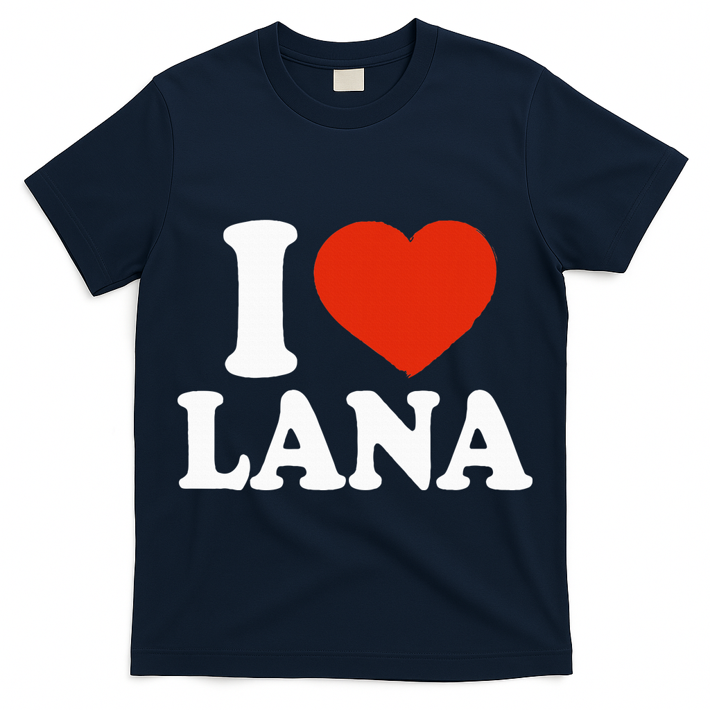 I Love Lana I Heart Lana Red Heart Valentine T-Shirt