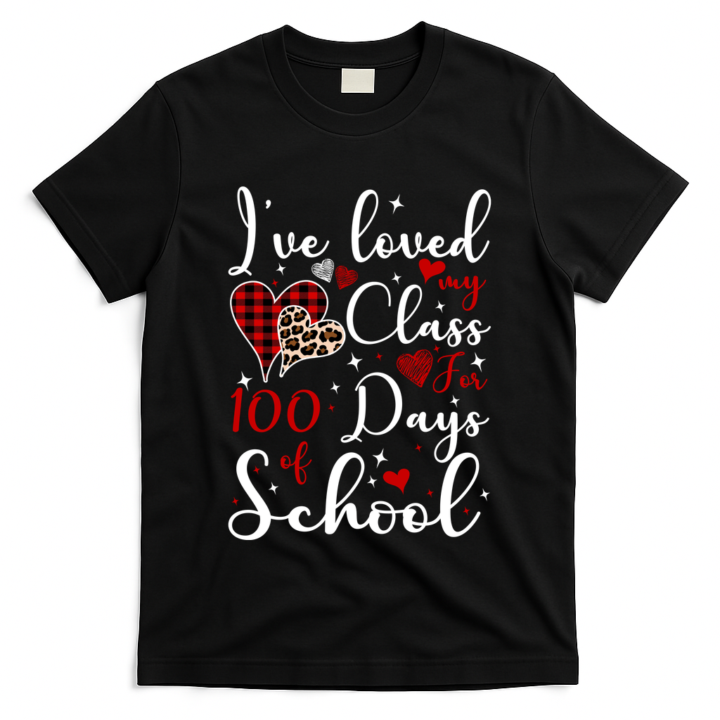 I've Loved My Class For 100 Days Of School Valentine Hearts T-Shirt