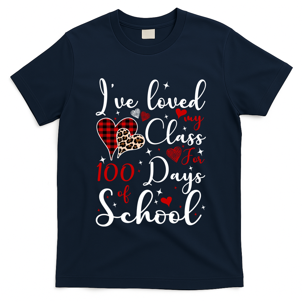 I've Loved My Class For 100 Days Of School Valentine Hearts T-Shirt