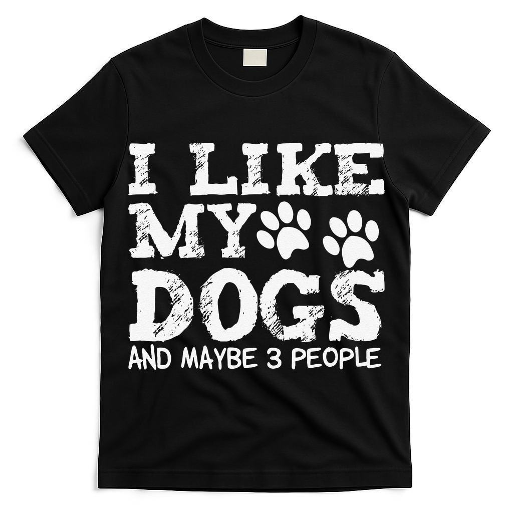 I Like My Dogs And Maybe 3 People Funny Sarcastic Dog Lover T-Shirt