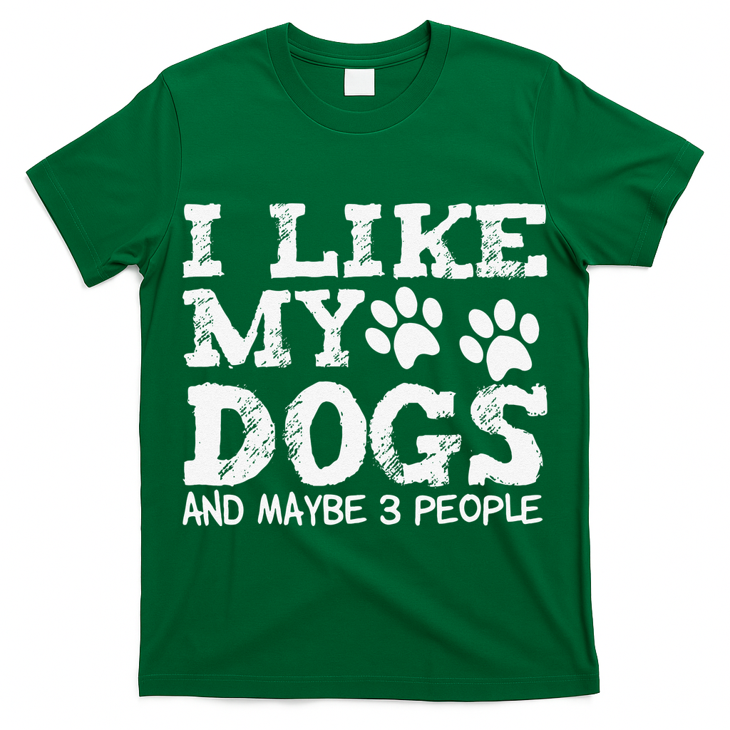 I Like My Dogs And Maybe 3 People Funny Sarcastic Dog Lover T-Shirt