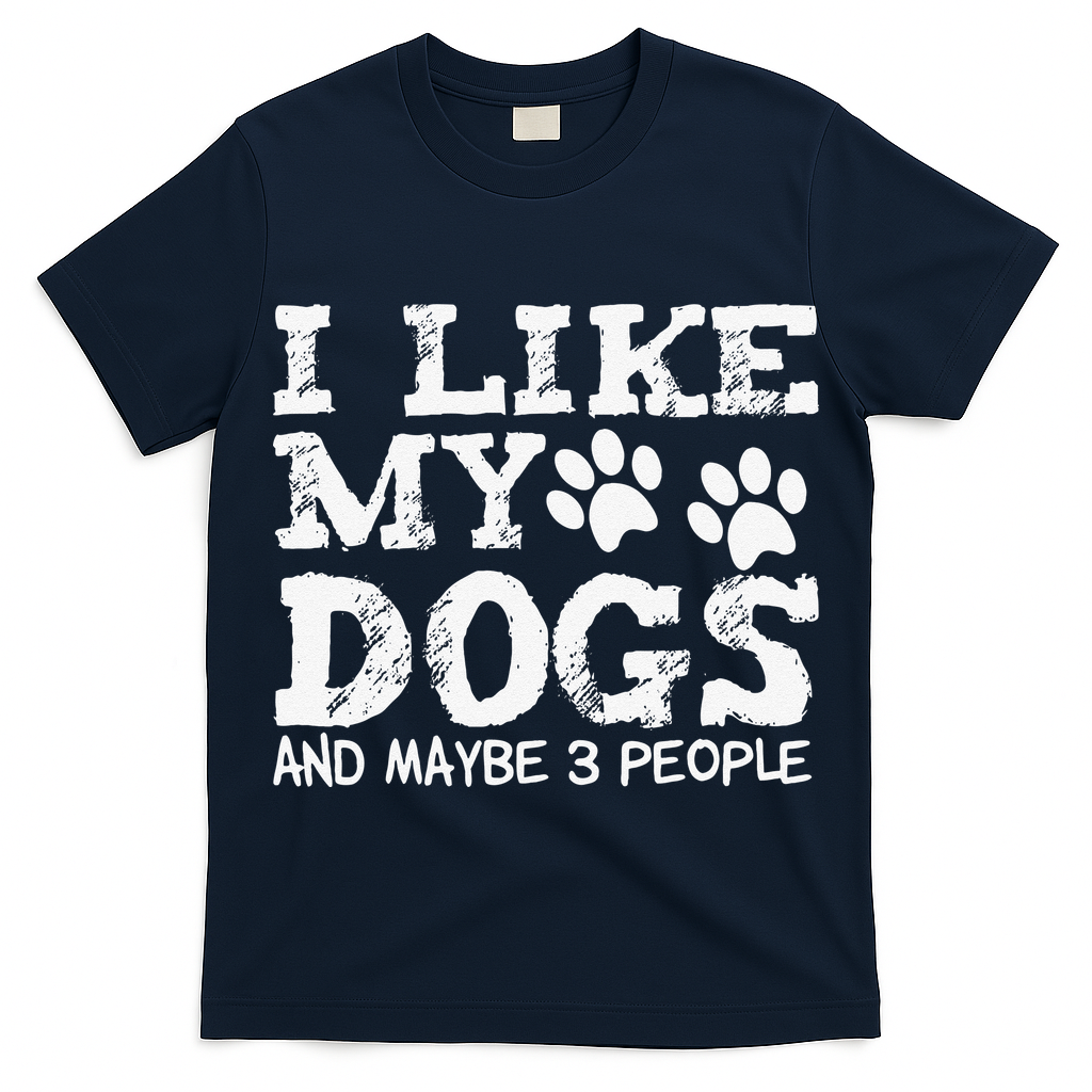 I Like My Dogs And Maybe 3 People Funny Sarcastic Dog Lover T-Shirt