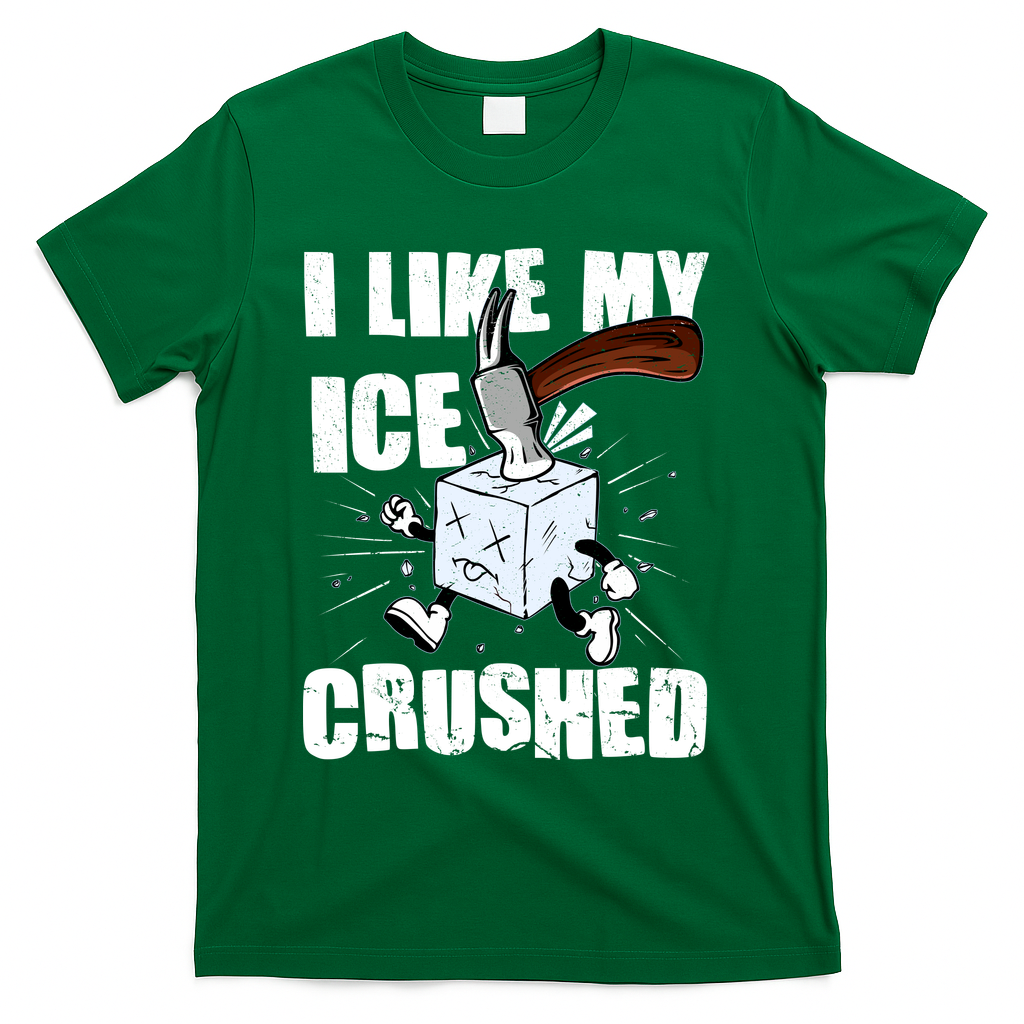 I Like My ICE Crushed Anti ICE  T-Shirt - Green