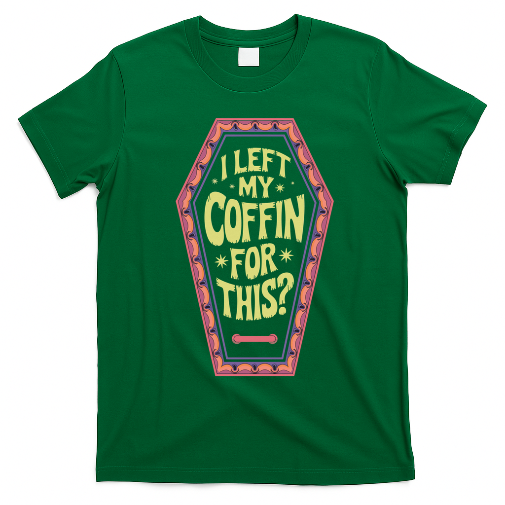 I Left My Coffin For This Funny Halloween Coffin T-Shirt - Irish Green