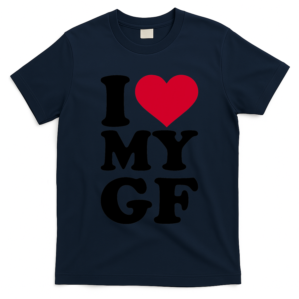 I Love My GF Girlfriend , I Love My GF T-Shirt