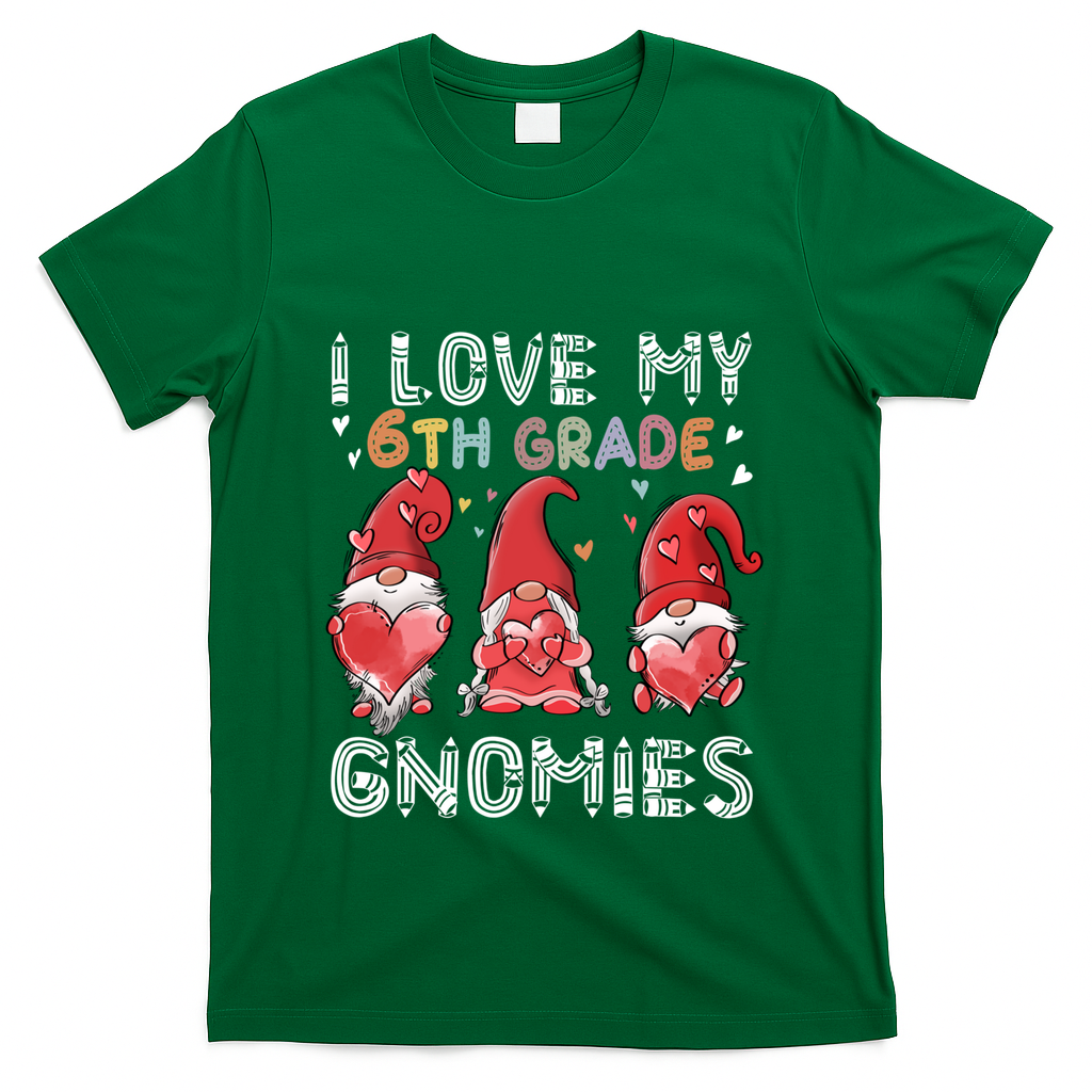 I Love My 6Th Grade Gnomies Funny Valentine Heart Teacher Gift T-Shirt
