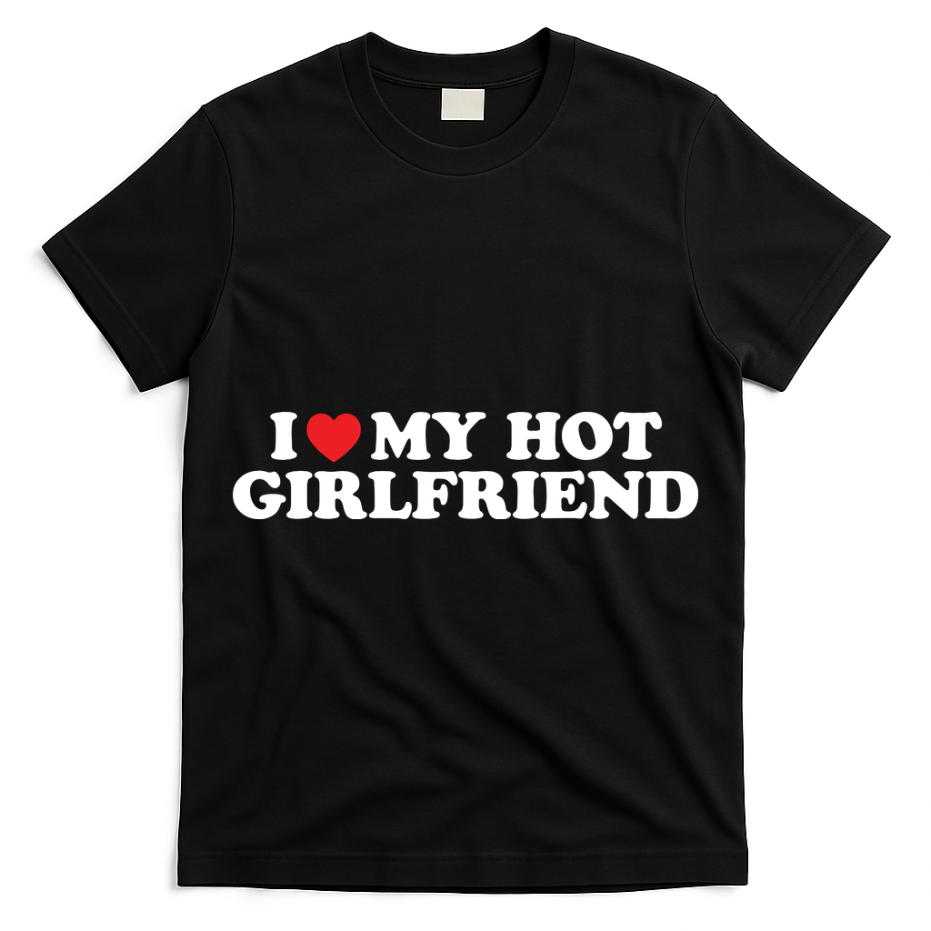 I Love My Hot Girlfriend Shirt I Heart My Hot Girlfriend T-Shirt